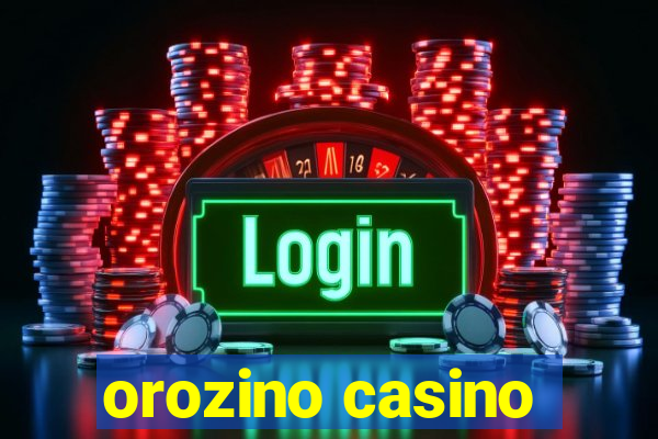 orozino casino